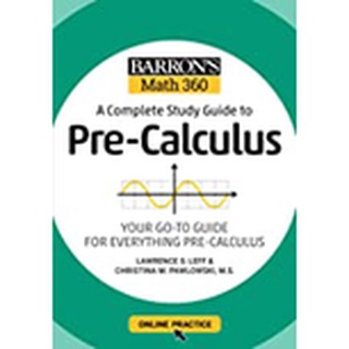 (C221) BARRONS MATH 360: A COMPLETE STUDY GUIDE TO PRE-CALCULUS WITH ONLINE PRACTICE แต่ง LAWRENCE S. 9781506281384