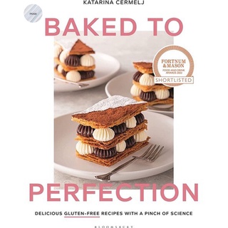 BAKED TO PERFECTION: DELICIOUS GLUTEN-FREE RECIPES, WITH A PINCH OF SCIENCE