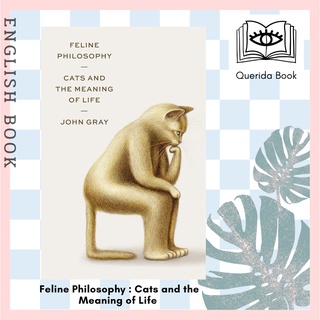 [Querida] Feline Philosophy : Cats and the Meaning of Life  by John Gray