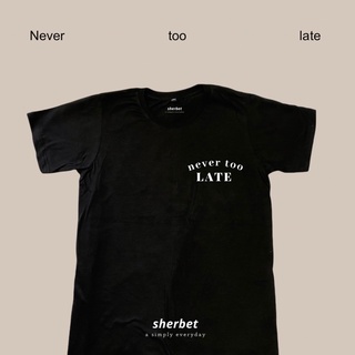 เสื้อยืดผ้าฝ้ายพิมพ์ลายแฟชั่นsherbettee|เสื้อยืดลาย never too late