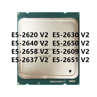 โปรเซสเซอร์ CPU E5-2620V2 E5-2630V2 E5-2640V2 E5-2650V2 E5-2658V2 E5-2609V2 E5-2637V2 E5-2651V2 LGA 2011