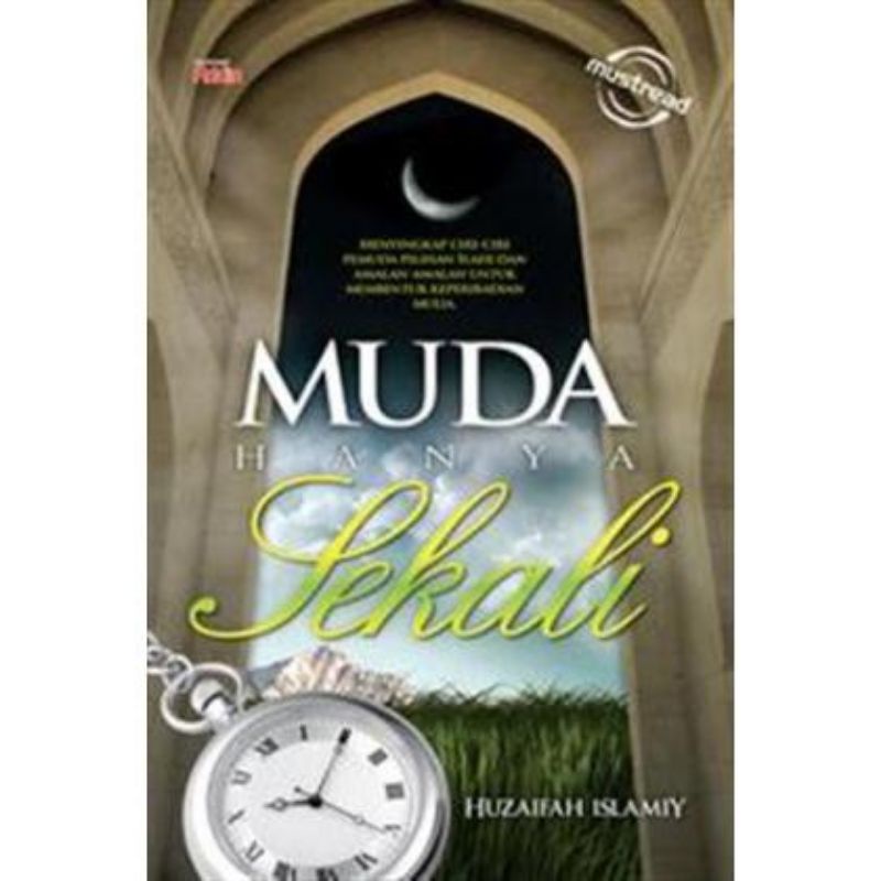 MUST READ ~ Siri Must Read Addin • Muda Hanya Sekali – Huzaifah Islamiy