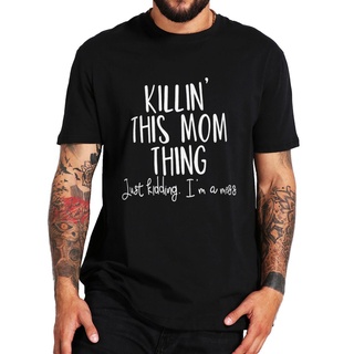 เสื้อยืดลําลอง ผ้าฝ้าย แขนสั้น คอกลม พิมพ์ลายกราฟฟิคตลก Killin This Mom Thing แฟชั่นฤดูร้อน สําหรับแม่ และเด็กS-5XL