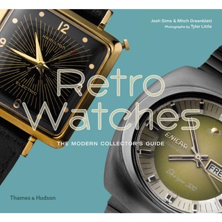 Retro Watches : The Modern Collectors Guide