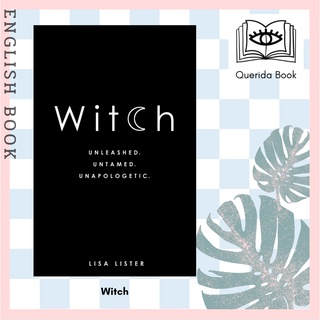 [Querida] หนังสือภาษาอังกฤษ Witch : Unleashed, Untamed, Unapologetic by Lisa Lister