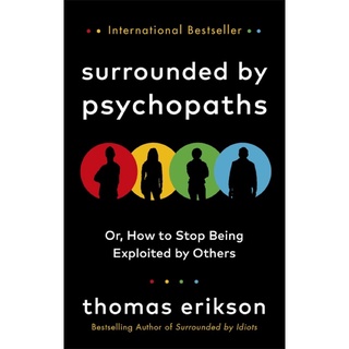 Surrounded by Psychopaths : or, How to Stop Being Exploited by Others