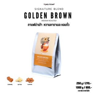 ⭕️ Time&amp;Temp Golden Brown ( Signature Blend ) เมล็ดกาแฟ คั่วรสชาติหวานละมุน 🔥 ( Medium to Dark Roasted ) ( 2