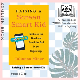 [Querida] หนังสือภาษาอังกฤษ Raising a Screen-Smart Kid : Embrace the Good and Avoid the Bad in the Digital Age