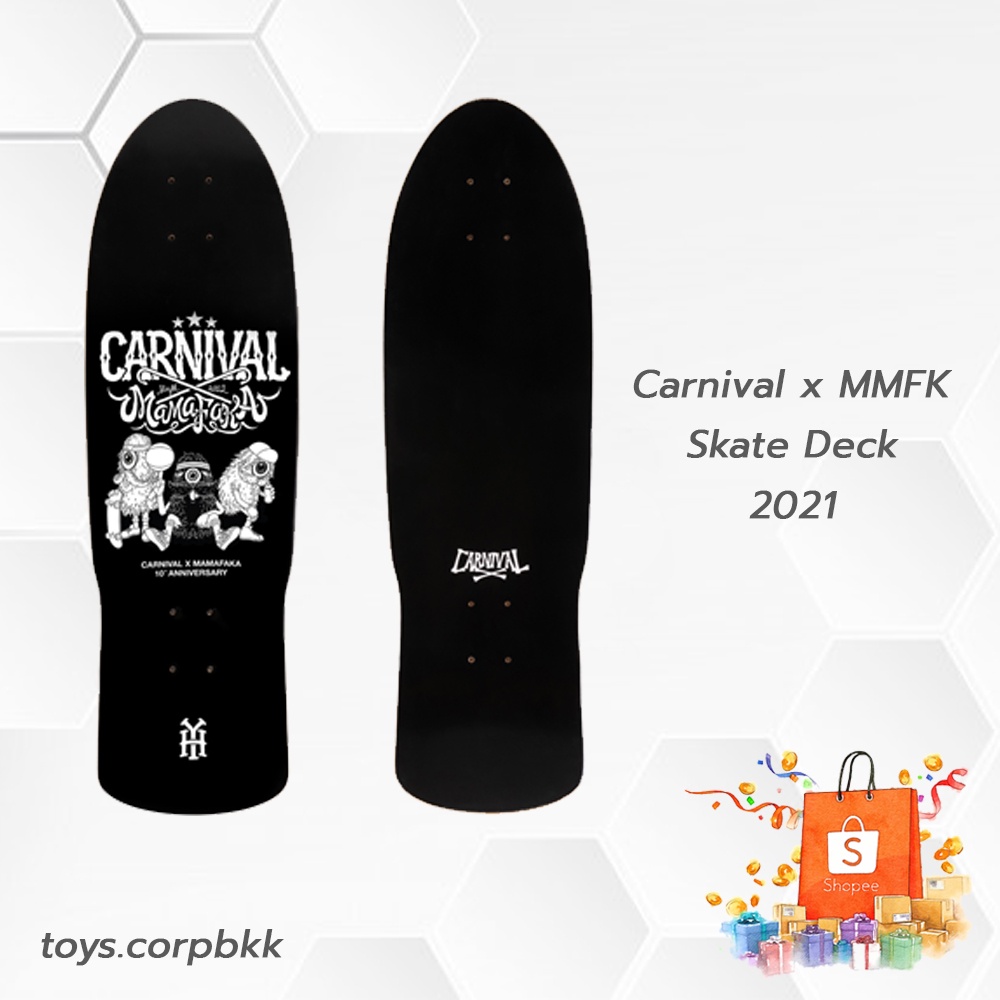 Carnival x MMFK Mamafaka Skateboard Skate Skatedeck สเก็ตบอร์ด บอร์ด board