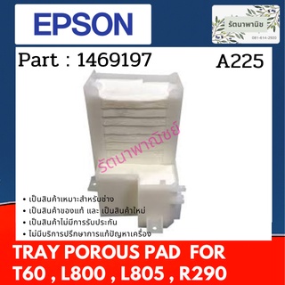 EPSON TRAY POROUS PAD ASSY  แผ่นซับหมึก T60 , L800 , L805 , R290 ( 1469197 )