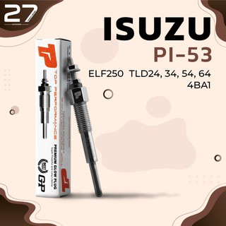 หัวเผา ISUZU ELF250 TLD / JOURNEY BLD / 4BA1 / (20.5V) 24V - รหัส PI-53 - TOP PERFORMANCE JAPAN