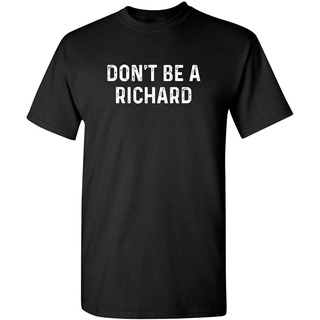 เสื้อยืดคอกลมcrew neckเสื้อยืดแขนสั้น พิมพ์ลาย Dont Be A Richard Novelty Sarcastic Gift Idea แฟชั่นสําหรับผู้ชายS-4XL