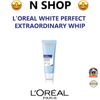 🌟 วิปโฟม ทำความสะอาดผิวหน้า ลอรีอัล LOREAL WHITE PERFECT EXTRAORDINARY WHIP