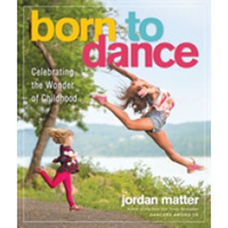 Born to Dance : Celebrating the Wonder of Childhood หนังสือภาษาอังกฤษมือ1(New) ส่งจากไทย