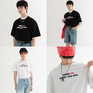 ใหม่พร้อมส่ง เสื้อยืดแขนสั้น ทรงโอเวอไซส์สไตล์เกาหลี สกรีน SHOW ME WHAT YOU GOT T2