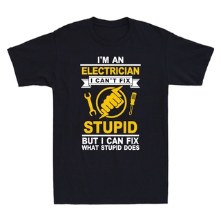 เสื้อยืดคอกลม ลาย Im An Electrician Cant Fix Stupid But I Can Fix What สําหรับผู้ใหญ่