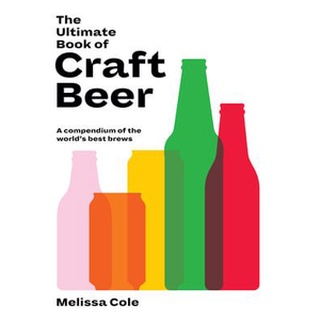 ใหม่พร้อมส่ง ULTIMATE BOOK OF CRAFT BEER, THE: A COMPENDIUM OF THE WORLDS BEST BREWS