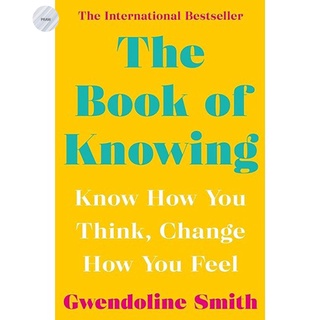 THE BOOK OF KNOWING : KNOW HOW YOU THINK, CHANGE HOW YOU FEEL พร้อมส่ง!