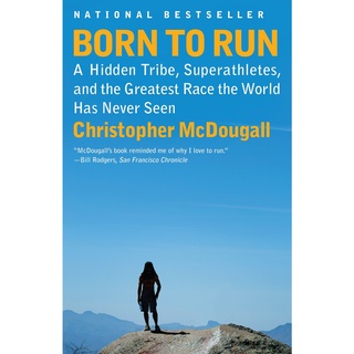 Born to Run : A Hidden Tribe, Superathletes, and the Greatest Race the World Has Never Seen