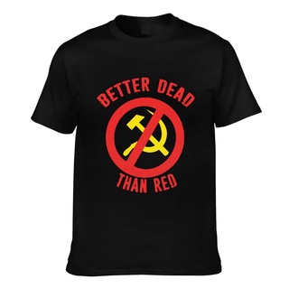 เสื้อผ้าผชเสื้อยืด พิมพ์ลาย Better Dead Than Red War Communism แฟชั่นสําหรับผู้ชายS-5XL