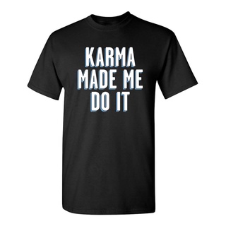 เสื้อยืดลําลอง ลายตลก Karma Made Me สําหรับผู้ชาย