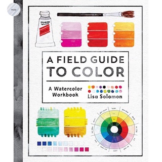 A Field Guide to Color : A Watercolor Workbook