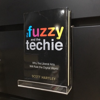 The Fuzzy and the Techie : Why the Liberal Arts Will Rule the Digital World - Scott Hartley