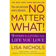 No Matter What! : 9 Steps to Living the Life You Love (Reprint)