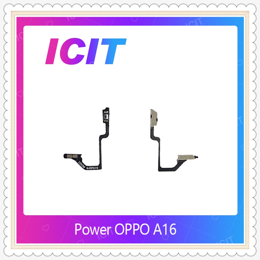 OPPO A16 อะไหล่แพรสวิตช์ ปิดเปิด Power on-off (ได้1ชิ้นค่ะ) อะไหล่มือถือ ICIT-Display