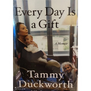 Everyday is a gift by Tammy Duckworth