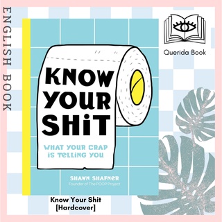 [Querida] หนังสือภาษาอังกฤษ Know Your Shit : What Your Crap Is Telling You [Hardcover] by Shawn Shafner