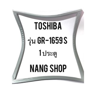 ขอบยางตู้เย็น TOShiba รุ่น GR-1659S (1 ประตู)