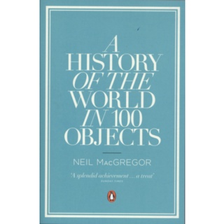 NEW หนังสือใหม่ HISTORY OF THE WORLD IN 100 OBJECTS, A