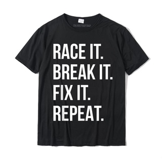 เสื้อยืดผ้าฝ้ายพิมพ์ลาย เสื้อยืดลําลอง ผ้าฝ้าย แขนสั้น พิมพ์ลาย Race It Break It Fix It Repeat สําหรับผู้ชาย เหมาะกับงาน