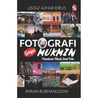 [BC] PTS Fotografi Gaya Mukmin (Panduan Fikah Seni Foto) – Ustaz Azhar Idrus & Imran Burhanuddin