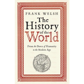 หนังสือใหม่พร้อมส่ง HISTORY OF THE WORLD, THE: FROM THE DAWN OF HUMANITY TO THE MODERN AGE