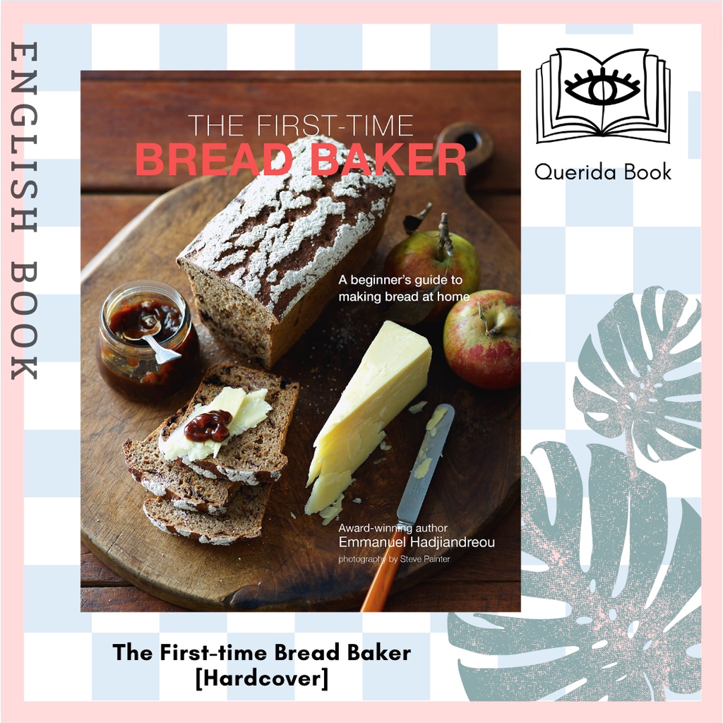 [Querida] The First-time Bread Baker : A Beginner's Guide to Baking Bread at Home [Hardcover] by Emmanuel Hadjiandreou