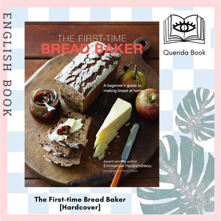 [Querida] The First-time Bread Baker : A Beginners Guide to Baking Bread at Home [Hardcover] by Emmanuel Hadjiandreou