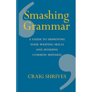 Smashing Grammar: A guide to improving your writing skills and avoiding common mistakes