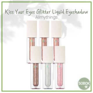 [Allmythings] Kiss Your Eyes Glitter Liquid Eyeshadow อายแชโดว์ เนื้อลิขวิด กลิตเตอร์ 4.8 กรัม All my things