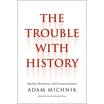 Yale University Press Trouble พร้อมประวัติศาสตร์ ปฏิวัติ และ Counterrevolution Adam Michnik