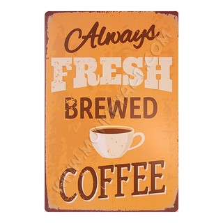 ป้ายสังกะสีวินเทจ Always Fresh Brewed Coffee