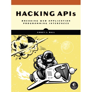 Hacking APIs: อินเทอร์เฟซโปรแกรมโปรแกรม แอปพลิเคชันเว็บแตกหัก