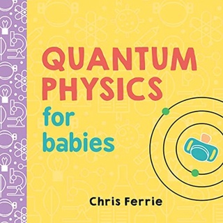 [✔️หนังสือเด็ก] Quantum Physics for Babies Baby University Chris Ferrie loves science STEM board book physic blockchain