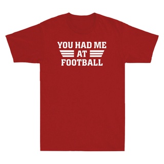 เสื้อยืด พิมพ์ลายฟุตบอล Thankgiving You Had Me At Football Played Football Sarcastic Humor สีแดง สําหรับผู้ชาย