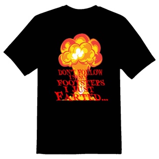 เสื้อยืดผ้าฝ้ายพรีเมี่ยม เสื้อยืด ผ้าฝ้ายแท้ พิมพ์ลาย Dont Follow My Footstep Just Fart