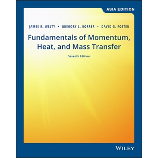 Fundamentals of Momentum, Heat, and Mass Transfer, 7th Edition, Asia Edition by Welty (Wiley Textbook)