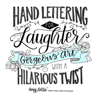 Hand Lettering for Laughter: Gorgeous Art With a Hilarious Twist