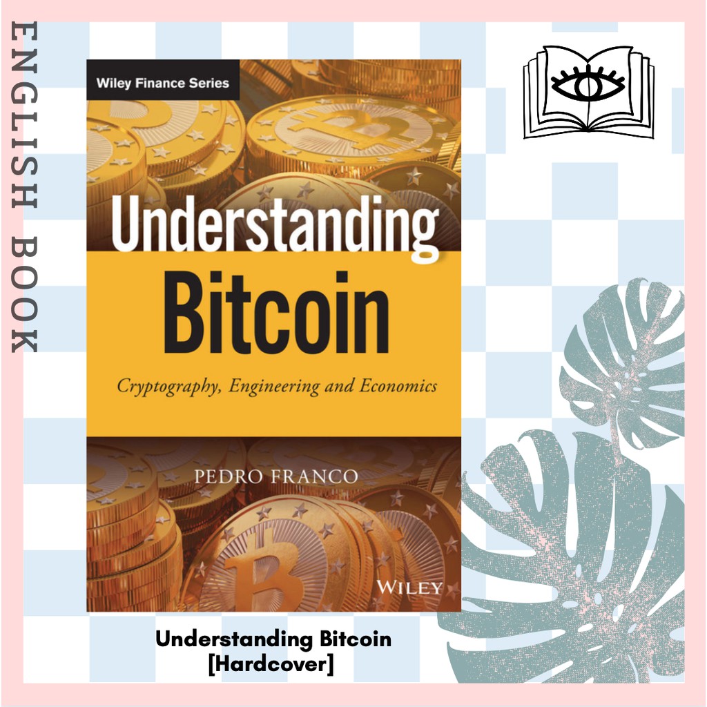 [Querida] Understanding Bitcoin: Cryptography, engineering and economics (The Wiley Finance) [Hardco