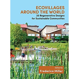 Ecovillages around the World : 20 Regenerative Designs for Sustainable Communities หนังสือภาษาอังกฤษมือ1(New) ส่งจากไทย